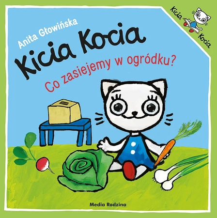 Kicia Kocia, Książeczka dla dzieci : Kicia Kocia. Co zasiejemy w ogródku? ; aut. Anita Głowińska, 24 strony, miękka oprawa, format 19 x 19 cm, duże ilustracje