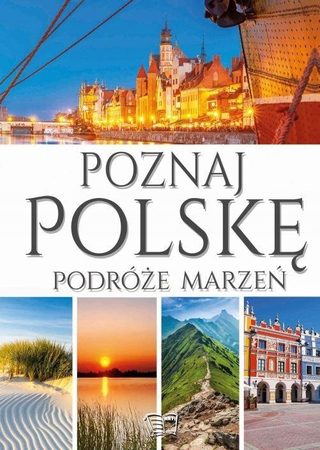 Poznaj Polskę. Podróże marzeń - książka 