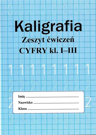 Kaligrafia Zeszyt ćwiczeń CYFRY kl. I-III