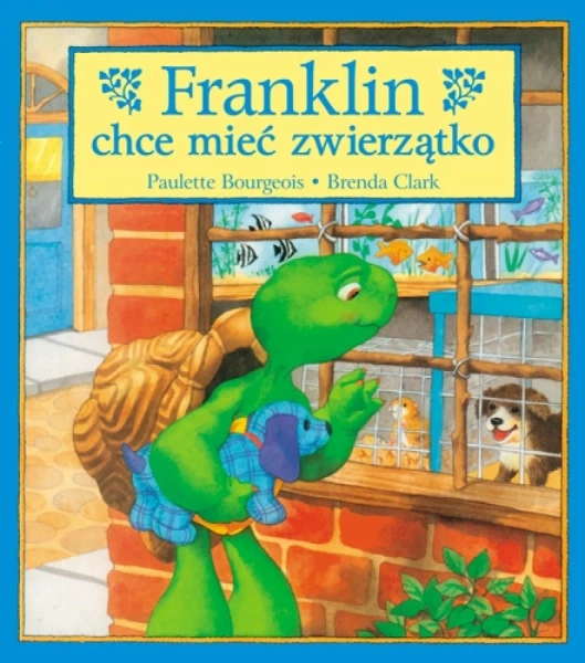 Książeczka opowiadane Franklin chce mieć zwierzątko. Aut. P. Bourgeois, B. Clark. 32 str., miękka oprawa, dużo ilustracji