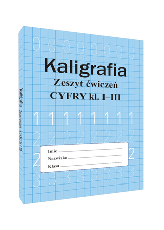 Kaligrafia Zeszyt ćwiczeń CYFRY kl. I-III