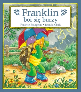 Książeczka opowiadanie żółw Franklin boi się burzy, autor: Paulette Bourgeois, 32 strony, miękka oprawa, duże ilustracje, idealna książka dla małych dzieci