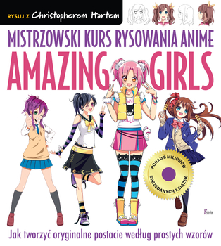 Książka do nauki rysowania japońskich postaci:  Mistrzowski kurs rysowania anime. Amazing Girls.; oprawa broszurowa, 144 strony, format 25x23 cm