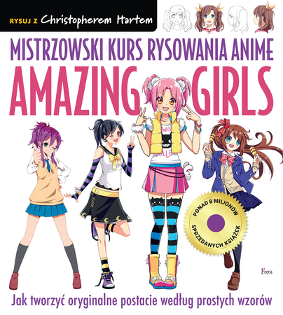 Książka do nauki rysowania japońskich postaci:  Mistrzowski kurs rysowania anime. Amazing Girls.; oprawa broszurowa, 144 strony, format 25x23 cm