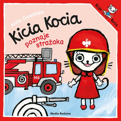 Kicia Kocia, książeczka opowiadanie dla dzieci : Kicia Kocia poznaje strażaka ; aut. A. Głowińska, wyd. 2024, miękka okładka, format 19 x 19 cm, 24 str.