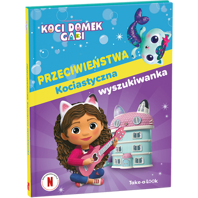 Koci Domek Gabi, Książka z zadaniami: Przeciwieństwa. Kociastyczna wyszukiwanka.; książka z tekstem i kolorowymi ilustracjami z bajki, twarda oprawa, format 21 x 26 cm