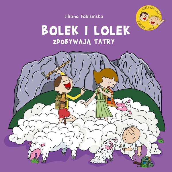 Książka dla dzieci Bolek i Lolek zdobywają Tatry, Aut. L. Fabisińska, twarda oprawa, duże ilustracje, 32 strony, seria Odkrywam świat z Bolkiem i Lolkiem