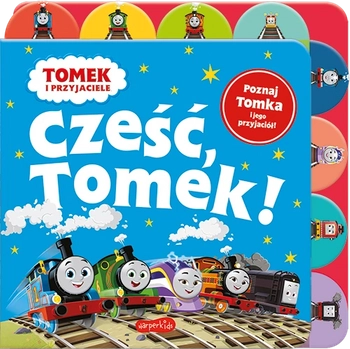 Tomek i Przyjaciele, Książeczka dla najmłodszych dzieci, Cześć, Tomek! cało kartonowa, z registrami, 16 stron