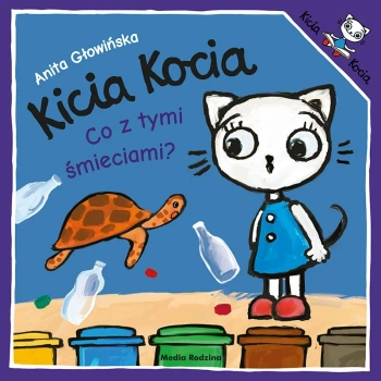 Kicia Kocia, książeczka opowiadanie dla dzieci: Co z tymi śmieciami? aut. A. Głowińska, wyd. 2024, miękka okładka, format 19 x 19 cm, 24 str.
