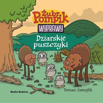 Media Rodzina, Żubr Pompik, Dziarskie puszczyki, seria Wyprawy, książeczka z opowiadaniem i ilustracjami, aut. T. Samojlik, 24 str., Tom 10