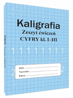 Kaligrafia Zeszyt ćwiczeń CYFRY kl. I-III