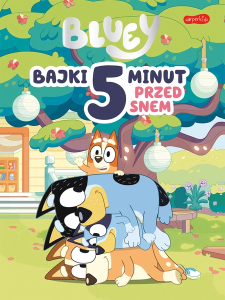 Bluey Bajki 5 minut przed snem Książka Harperkids 3+ Opowieści na Dobranoc