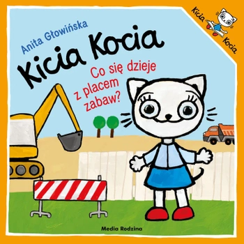 Kicia Kocia, książeczka opowiadanie dla dzieci, Co się dzieje z placem zabaw? aut. A. Głowińska, wyd. 2024, miękka okładka, format 19 x 19 cm, 24 str.