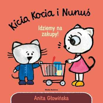 Kicia Kocia, książeczka całokartonowa Kicia Kocia i Nunuś. Idziemy na zakupy! ; aut. Anita Głowińska, 14 stron, twarda oprawa, format 17 x 17 cm