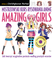 Książka do nauki rysowania japońskich postaci: Mistrzowski kurs rysowania anime. Amazing Girls.; oprawa broszurowa, 144 strony, format 25x23 cm