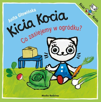 Kicia Kocia, Książeczka dla dzieci : Kicia Kocia. Co zasiejemy w ogródku? ; aut. Anita Głowińska, 24 strony, miękka oprawa, format 19 x 19 cm, duże ilustracje