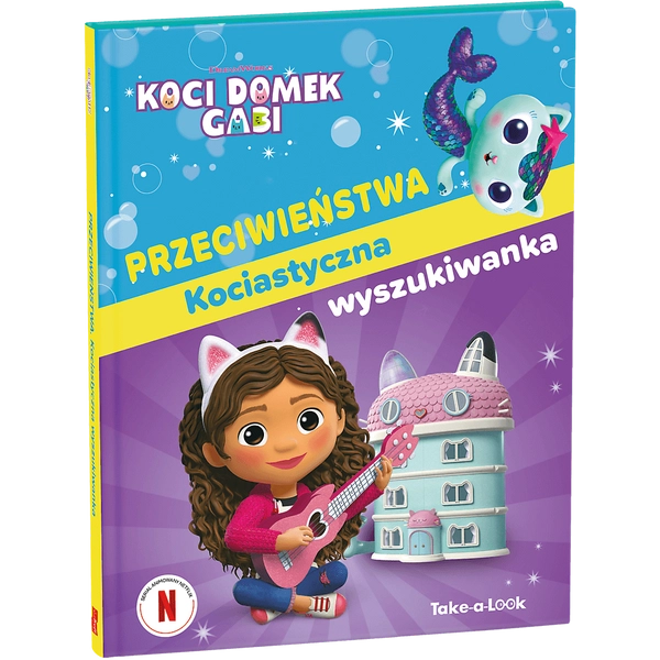 Koci Domek Gabi, Książka z zadaniami: Przeciwieństwa. Kociastyczna wyszukiwanka.; książka z tekstem i kolorowymi ilustracjami z bajki, twarda oprawa, format 21 x 26 cm