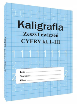 Kaligrafia Zeszyt ćwiczeń CYFRY kl. I-III